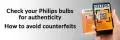 Check your Philips Bulbs for authenticity, how to avoid counterfeits