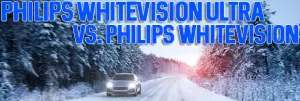 What`s The Difference Between Philips WhiteVision Ultra & Philips WhiteVision?