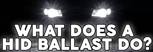 What Does A HID Ballast Do?