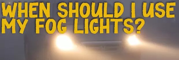 When Should I Use My Fog Lights?