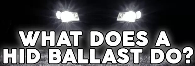 What Does A HID Ballast Do?