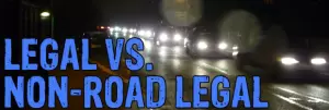 What`s The Difference Between Legal And Non-Road Legal Bulbs?