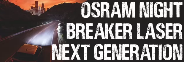 Introducing OSRAM Night Breaker Laser (Next Generation)
