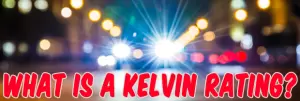 What Is A Kelvin Rating?