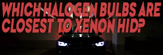 Which Halogen Bulbs Are Closest to Xenon HID?