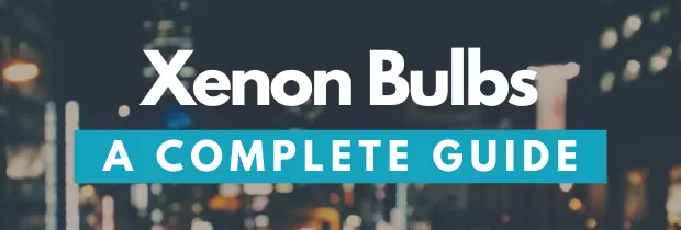 Xenon Bulbs: A Complete Guide